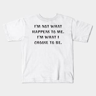 I choose who I am Kids T-Shirt